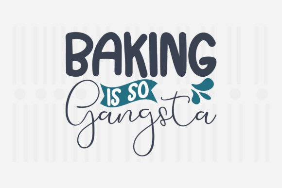 Baking is so Gangsta Kitchen SVG Review