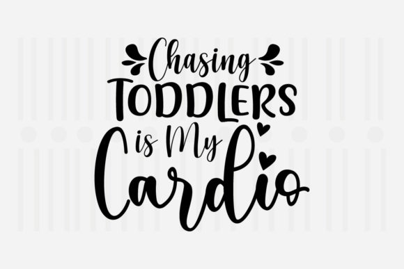Chasing Toddlers is My Mother s Day SVG