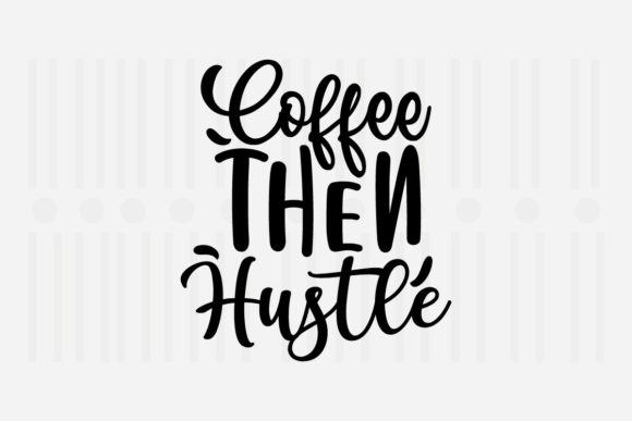 Coffee Then Hustle Mother’s Day SVG Review