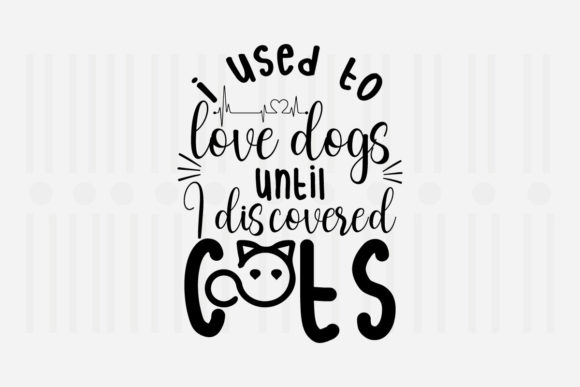 I Used to Love Dogs,cat Svg Review