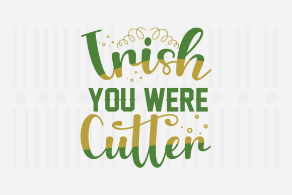 Irish You Were Cutter St. Patrick's Svg Review