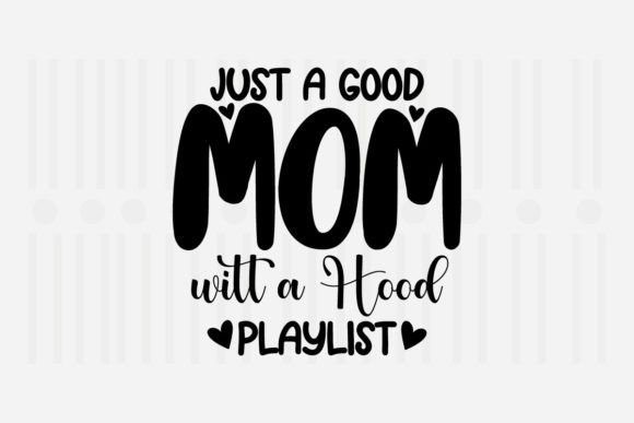 Just a Good Mom with a,Mother s Day SVG