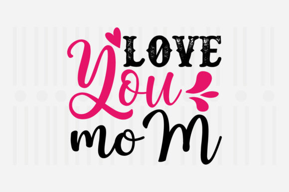 Love You Mom, Mother's Day SVG Review