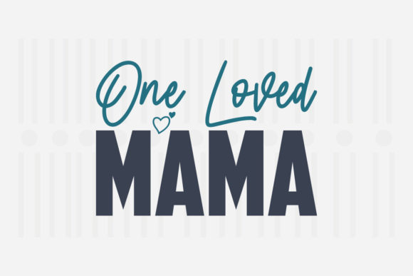 One Loved Mama, Mother's Day SVG Review