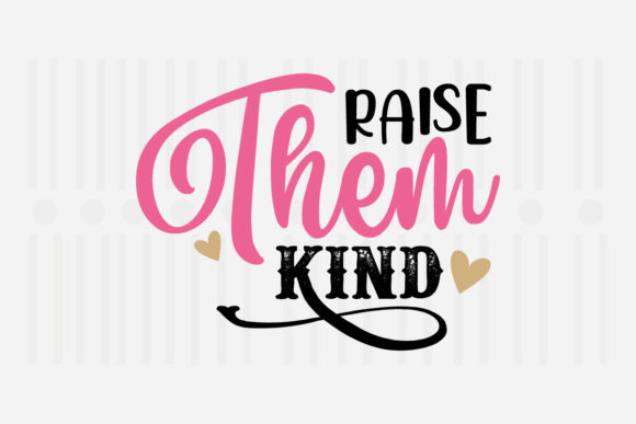 Raise Them Kind Mother’s Day SVG Review