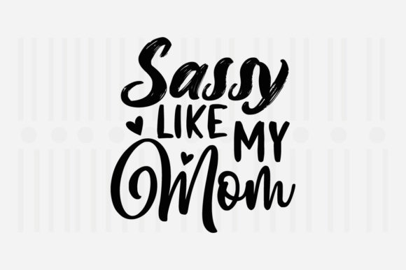 Sassy Like My Mom, Mother’s Day SVG Review