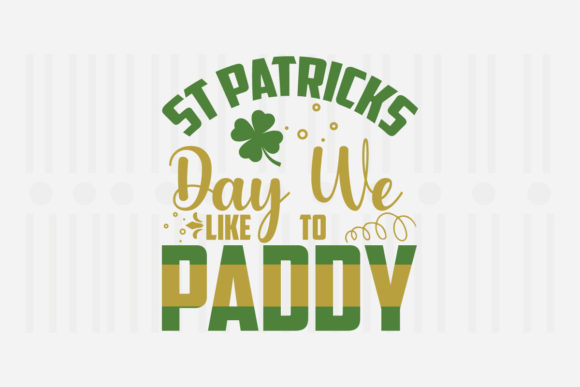St. Patrick’s Day We Like To Paddy Svg Review