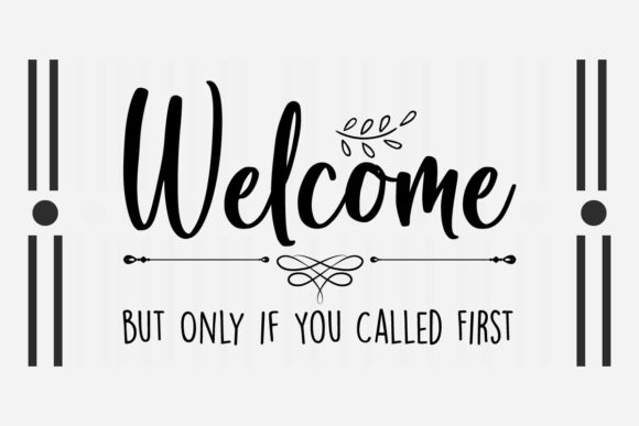 Welcome but Only if You Called First Svg