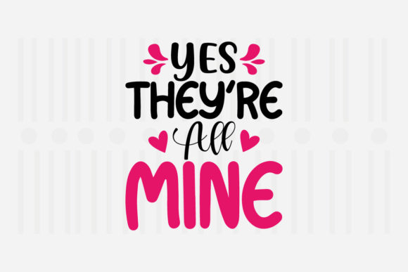 Yes They Re All Mine Mother s Day SVG Review