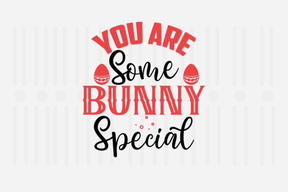 You Are Some Bunny Special, Easter SVG Review